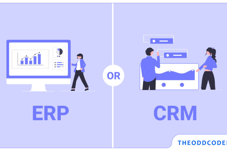 ERP or CRM: Which Solution Does Your Business Need?